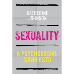 Sexuality: A Psychosocial Manifesto