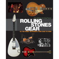 Rolling Stones Gear: All the Stones' Instruments from Stage to Studio