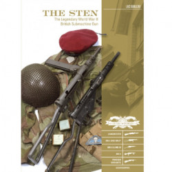 The Sten: The Legendary World War II British Submachine Gun
