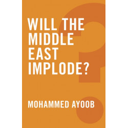 Will the Middle East Implode?
