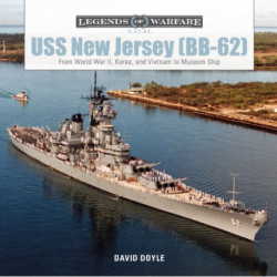 USS New Jersey (BB-62): From World War II, Korea, and Vietnam to Museum Ship