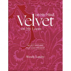 Velvet on My Mind, Velvet on My Loom: Velvet Weaving Past & Present