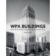 WPA Buildings: Architecture and Art of the New Deal