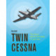 Twin Cessna: The Cessna 300 and 400 Series of Light Twins