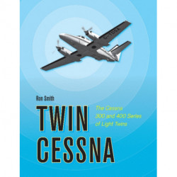 Twin Cessna: The Cessna 300 and 400 Series of Light Twins
