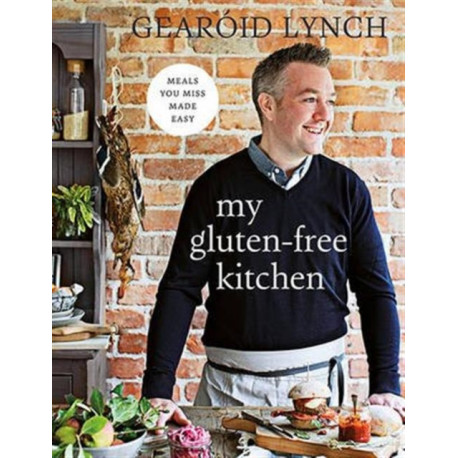 My Gluten-free Kitchen: Meals You Miss Made Easy