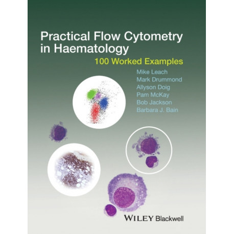 Practical Flow Cytometry in Haematology: 100 Worked Examples