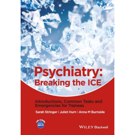 Psychiatry: Breaking the ICE Introductions, Common Tasks, Emergencies for Trainees