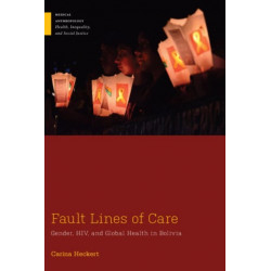 Fault Lines of Care: Gender, HIV, and Global Health in Bolivia