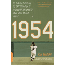 1954: The Year Willie Mays and the First Generation of Black Superstars Changed Major League Baseball Forever