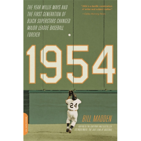 1954: The Year Willie Mays and the First Generation of Black Superstars Changed Major League Baseball Forever