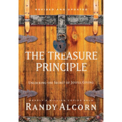 The Treasure Principle: Unlocking the Secret of Joyful Giving (Revised & Updated Edition)