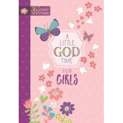 Little God Time for Girls, A: 365 Daily Devotions