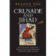 Crusade and Jihad: The Thousand-Year War Between the Muslim World and the Global North