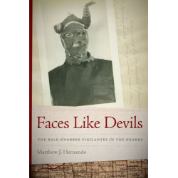 Faces Like Devils: The Bald Knobber Vigilantes in the Ozarks