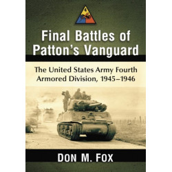 Final Battles of Patton's Vanguard: The United States Army Fourth Armored Division, 1945-1946