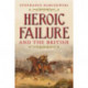 Heroic Failure and the British