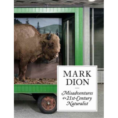 Mark Dion: Misadventures of a 21st-Century Naturalist