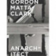 Gordon Matta-Clark: Anarchitect