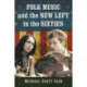 Folk Music and the New Left in the Sixties