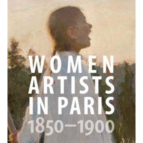 Women Artists in Paris, 1850-1900