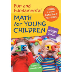 Fun and Fundamental Math for Young Children: Building a Strong Foundation in PreK–Grade 2