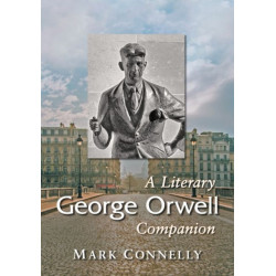 George Orwell: A Literary Companion