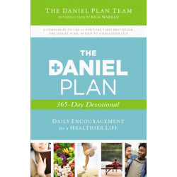 The Daniel Plan 365-Day Devotional: Daily Encouragement for a Healthier Life