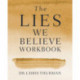 The Lies We Believe Workbook: A Comprehensive Program for Renewing Your Mind and Transforming Your Life