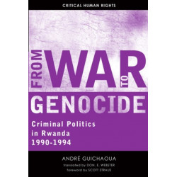 From War to Genocide: Criminal Politics in Rwanda, 1990–1994