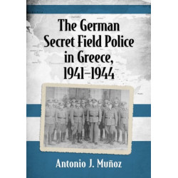 The German Secret Field Police in Greece, 1941-1944