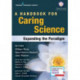 A Handbook for Caring Science: Expanding the Paradigm