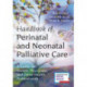 Handbook of Perinatal and Neonatal Palliative Care: A Guide for Nurses, Physicians, and Other Health Professionals