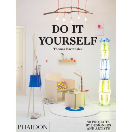 Do It Yourself: 50 Projects by Designers and Artists
