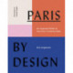 Paris by Design: An Inspired Guide to the City's Creative Side