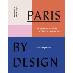 Paris by Design: An Inspired Guide to the City's Creative Side