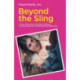 Beyond the Sling: A Real-Life Guide to Raising Confident, Loving Children the Attachment Parenting Way