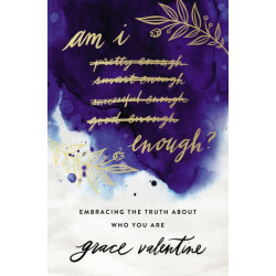 Am I Enough?: Embracing the Truth About Who You Are