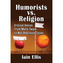 Humorists vs. Religion: Critical Voices from Mark Twain to Neil DeGrasse Tyson