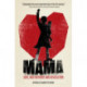 Mama: Love, Motherhood and Revolution
