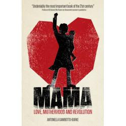 Mama: Love, Motherhood and Revolution