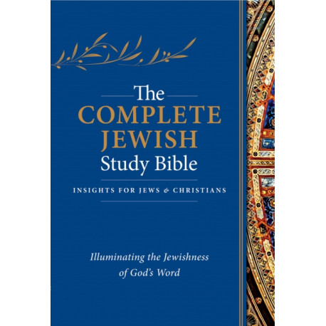 The Complete Jewish Study Bible: Illuminating the Jewishness of God's Word