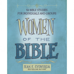 Women of the Bible: 52 Bible Studies for Individuals and Groups