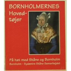 Bornholmernes hovedtøjer: på hat med Skåne og Bornholm - Bornholm-Sydøstre Skåne Samarbejdet - på hatt med Bornholm och Skåne