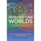 Integrating Worlds: How Off-Campus Study Can Transform Undergraduate Education