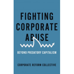Fighting Corporate Abuse: Beyond Predatory Capitalism