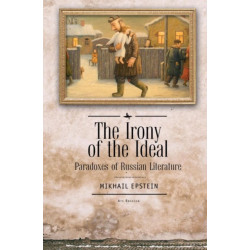 The Irony of the Ideal: Paradoxes of Russian Literature