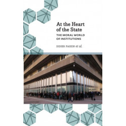 At the Heart of the State: The Moral World of Institutions