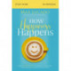 How Happiness Happens Study Guide: Finding Lasting Joy in a World of Comparison, Disappointment, and Unmet Expectations