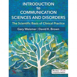 Introduction to Communication Sciences and Disorders: The Scientific Basis of Clinical Practice
